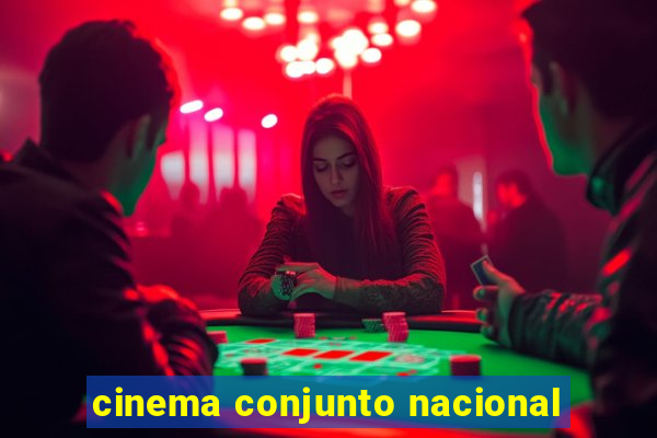 cinema conjunto nacional